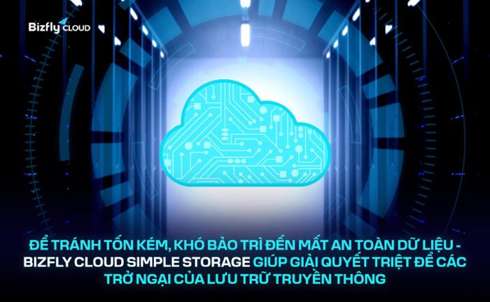 Tránh tốn kém, khó bảo trì, mất an toàn dữ liệu với Bizfly Cloud Simple Storage tranh ton kem kho bao tri mat an toan du lieu voi bizfly cloud simple storage