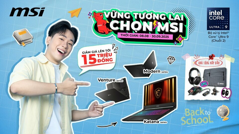 MSI khởi động mùa tựu trường 2025 với ưu đãi laptop lên tới 15 triệu đồng msi khoi dong mua tuu truong 2025 voi uu dai laptop len toi 15 trieu dong